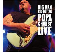 Chubby, Popa - Big Man, Big Guitar