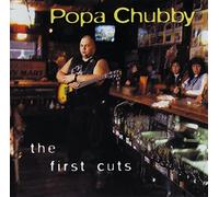 Chubby, Popa - First Cuts
