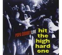 Chubby, Popa - Hit the High Hard One