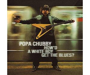 Chubby, Popa - How'd a White Boy Get the