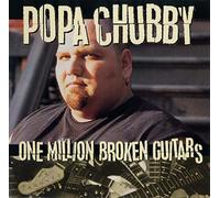 Chubby, Popa - One Million Broken Guitar