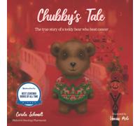 Chubby's Tale: The True Story Of A Teddy Bear Who Beat Cancer