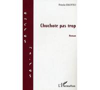Chuchote pas trop - Frieda Ekotto - L'harmattan - broché - Roman
