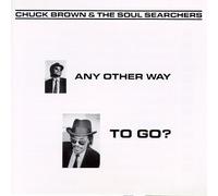Chuck Brown & Soul Searchers - Any Other Way to Go?