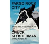 Chuck Klosterma Fargo Rock City: A Heavy Metal Odyssey In Rual North Dak (Poche)