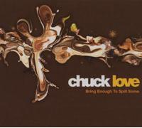 Chuck Love – Bring Enough to Spill Som
