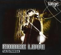 Chuck Love - Get Large Vol 5