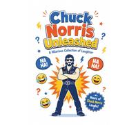 Chuck Norris Unleashed: A Hilarious Collection of Laughter