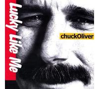 Chuck Oliver - Lucky Like Me