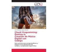 ChucK Programming: Domina la Creación de Música Digital con Código