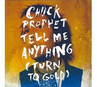 Chuck Prophet - Tell Me Anything (Turn to Gold)
