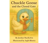 Chuckle Goose and the Closed Gate: A Gentle Picture Book about Curiosity, Patience, and Asking for Help