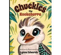 Chuckles the Kookaburra: How a baby bird found his laugh in the Australian bush.