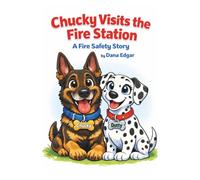 Chucky Visits the Fire Station: A Fire Safety Story