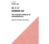 Chuin-ryu: The Practice Method of Avalokiteśvara (Kannon Ho, 観音法)