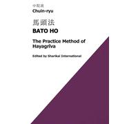 Chuin-ryu: The Practice Method of Hayagrīva (Bato Ho, 馬頭法)