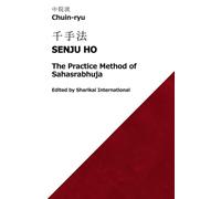 Chuin-ryu: The Practice Method of Sahasrabhuja (Senju Ho, 千手法)