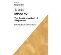 Chuin-ryu: The Practice Method of Śākyamuni (Shaka Ho, 釈迦法)