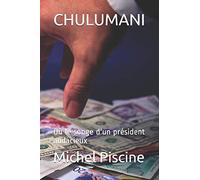 CHULUMANI: Ou le songe d un président audacieux