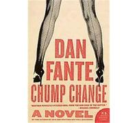 Chump Change, P.S. Insights, Interviews & More.... Dan Fante (Auteur)