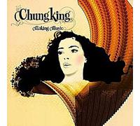 Chungking - Making Music [Import]
