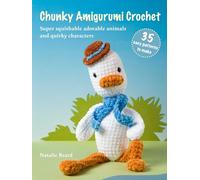 Chunky Amigurumi Crochet: 35 Easy Patterns to Make Super Squishable Adorable Animals and Quirky Characters