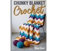 CHUNKY BLANKET CROCHET: 20 Step-by-Step Patterns for Hand Knitting and Giant Hook Projects to Create Cozy Home Decor with Jumbo Yarn