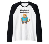 Chunky Cat Confidence Cute Fat Belly Citation drôle Manche Raglan