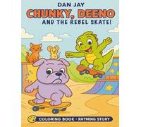 Chunky, Deeno and the Rebel Skate: A Coloring Book with Rhymes and a Story About Courage