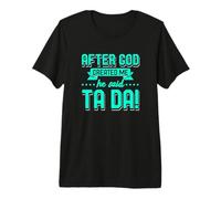 Church After God Created Me He Said Ta Da Funny Citation Christ T-Shirt Haut de Gamme