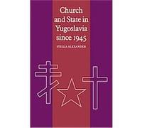Church and State in Yugoslavia Since 1945, Soviet and East European Studies Stella Alexander (Auteur)