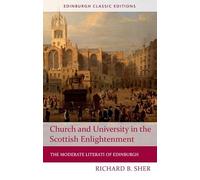Church and University in the Scottish Enlightenment: The Moderate Literati of Edinburgh