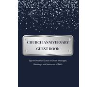 Church Anniversary Guest Book: Sign-In Book for Guests to Share Messages, Blessings, and Memories of Faith