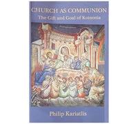 Church As Communion: The Gift And Goal Of Koinonia