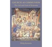 Church as Communion : The Gift and Goal of Koinonia Philip Kariatlis (Auteur)