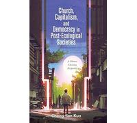Church, Capitalism, And Democracy In Post-Ecological Societies