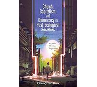 Church, Capitalism, And Democracy In Post-Ecological Societies