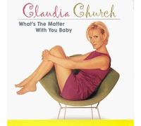 Church, Claudia - What's the Matter With You Bab
