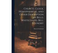 Church, Clock, Hemispherical, And Other Description Of Bells. Whitechapel Bell Foundry