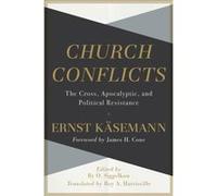 Church Conflicts The Cross Apocalyptic and Political Resistance by James Cone James Cone (Auteur)