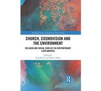 Church, Cosmovision and the Environment: Religion and Social Conflict in Contemporary Latin America (Routledge Studies in Religion and Environment) - [Version Originale] Inconnu (Auteur)