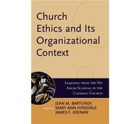 Church Ethics and Its Organizational Context by Edited by Jean M Bartunek & Edited by Mary Ann IHM Hinsdale & Edited by James F SJ Keenan & Contributions Jean Bartunek, Jean M. Bartunek (Auteur)