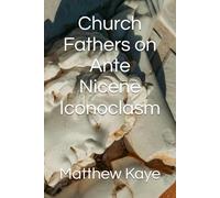 Church Fathers on Ante Nicene Iconoclasm: Church Father Writings | Iconoclast | Ante-Nicene