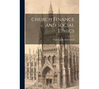 Church Finance And Social Ethics [Microform]