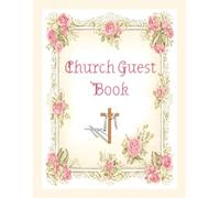 Church Guest Book: Visitor's Log Book for New & Regular Worshipers. Welcoming & Informative.