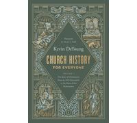 Church History for Everyone: The Story of Christianity from the Fall of Jerusalem to the Dawn of the Reformation (Volume 1)