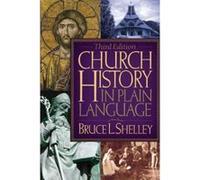 Church History in Plain Language Bruce L. Shelley (Auteur)