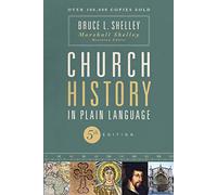 Bruce Shelley – The Church History in Plain Language – 5e édition – Broché (anglais)