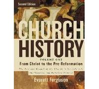 Church History, Volume One: From Christ To The Pre-Reformation