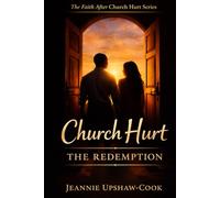 Church Hurt: The Redemption: The Faith After Church Hurt Series